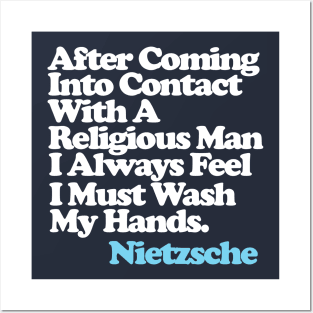 After Coming Into Contact With A Religious Man I Always Feel I Must Wash My Hands - Nietzsche Quote Posters and Art